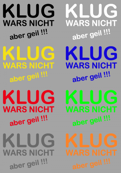 Aufkleber Klug wars nicht aber geil